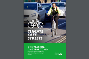 London Cycling Campaign Climate Safe Streets One Year On, One Year To Go report